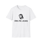 “Give Me Jesus” Portrait T Shirt