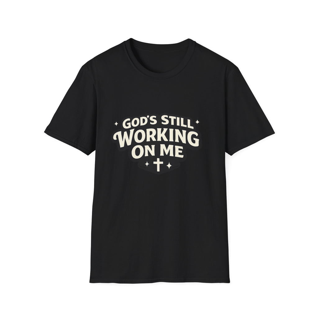 God's Working On Me T-Shirt