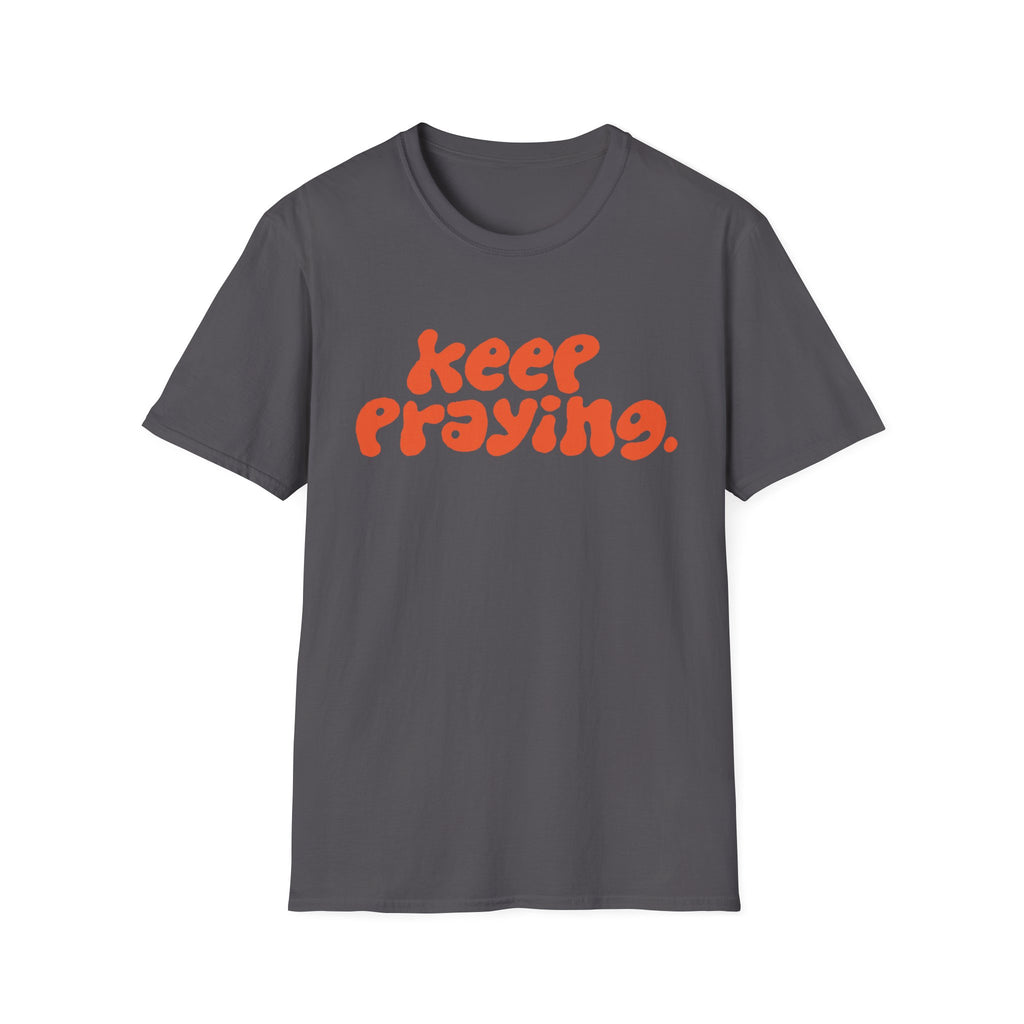 Keep Praying Bubble Orange T-Shirt