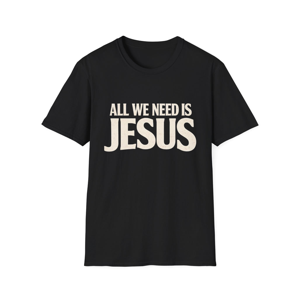 JUST NEED JESUS  T-Shirt