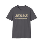JESUS IS COMING SOON OG  T-Shirt