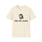 “Give Me Jesus” Portrait T Shirt