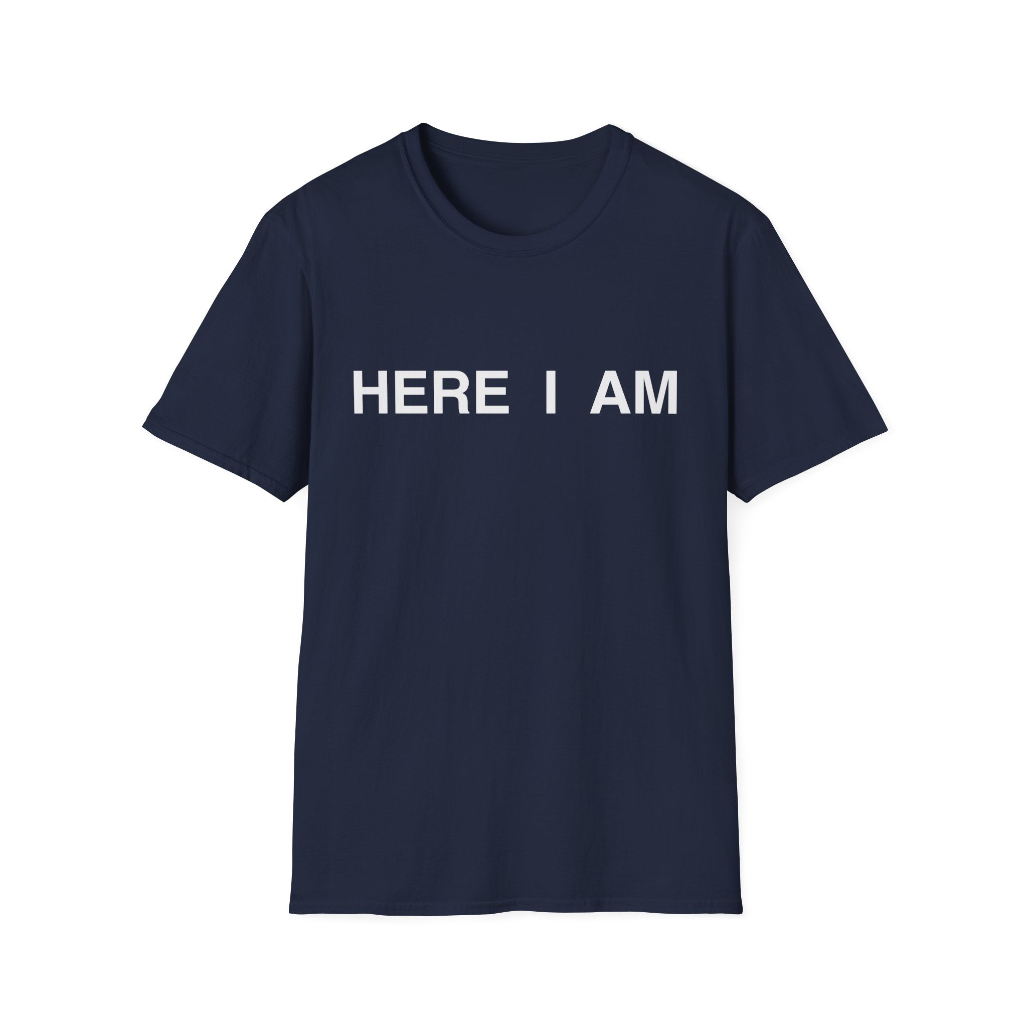HERE I AM LGHT T-Shirt