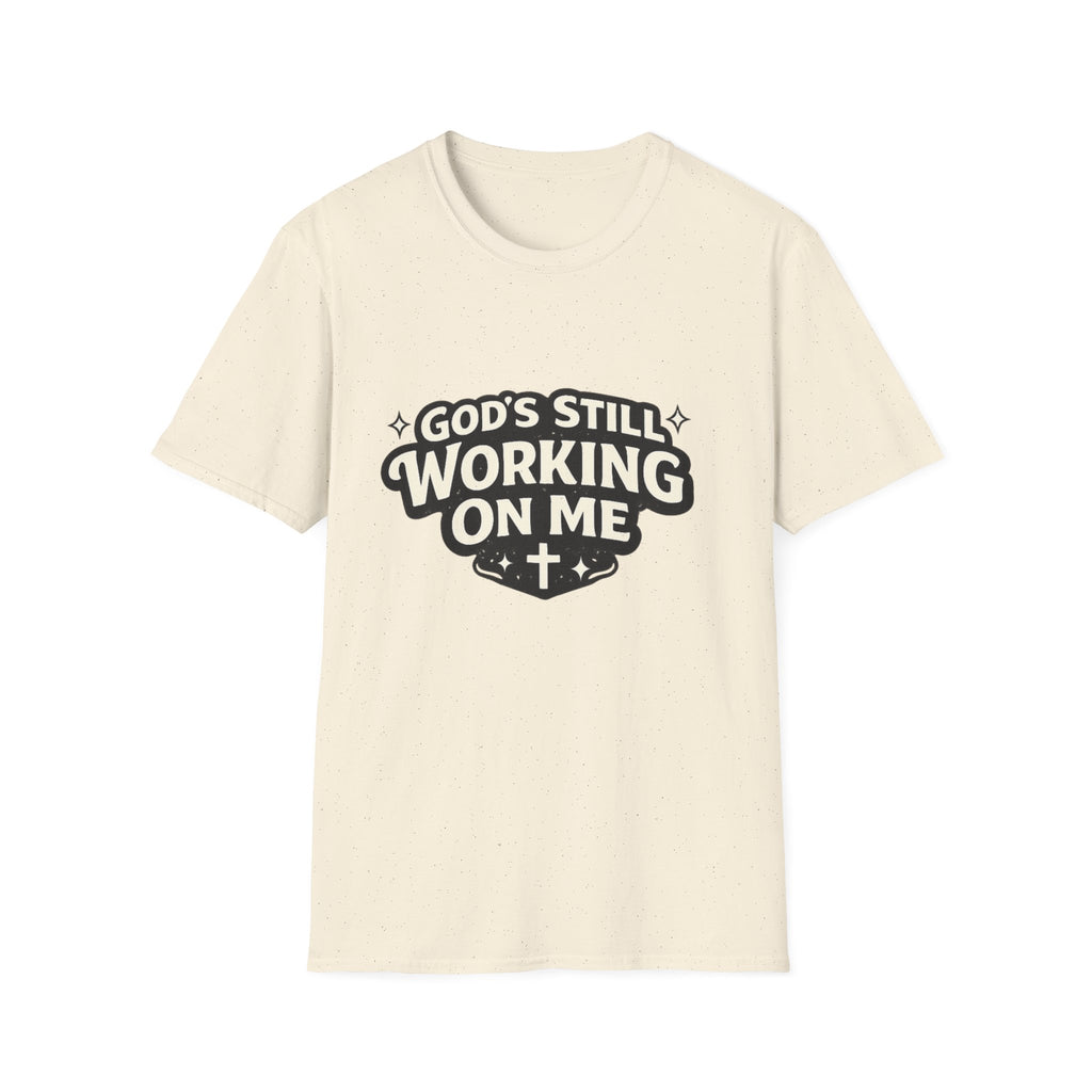 God's Working On Me T-Shirt