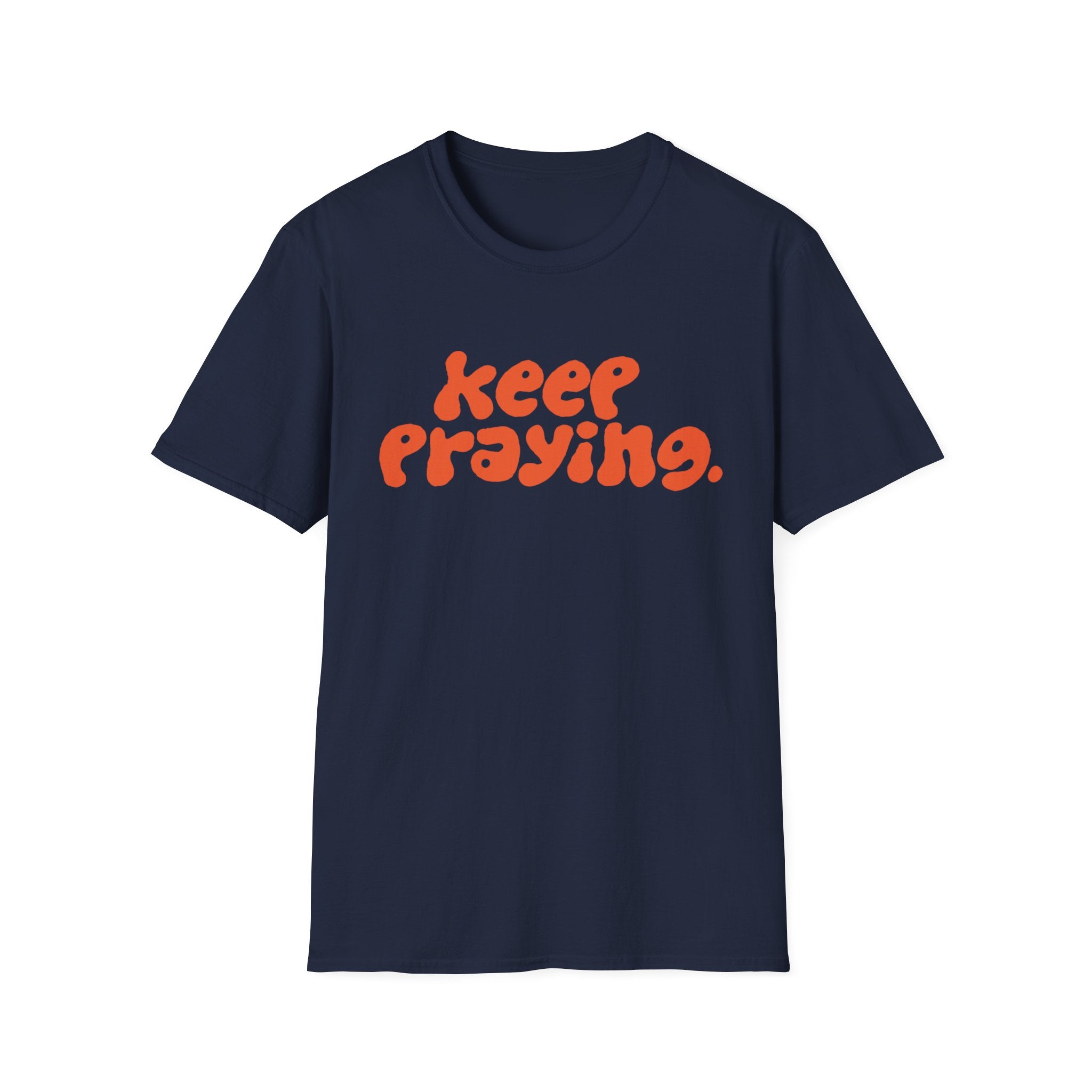 Keep Praying Bubble Orange T-Shirt