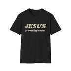 JESUS IS COMING SOON OG  T-Shirt