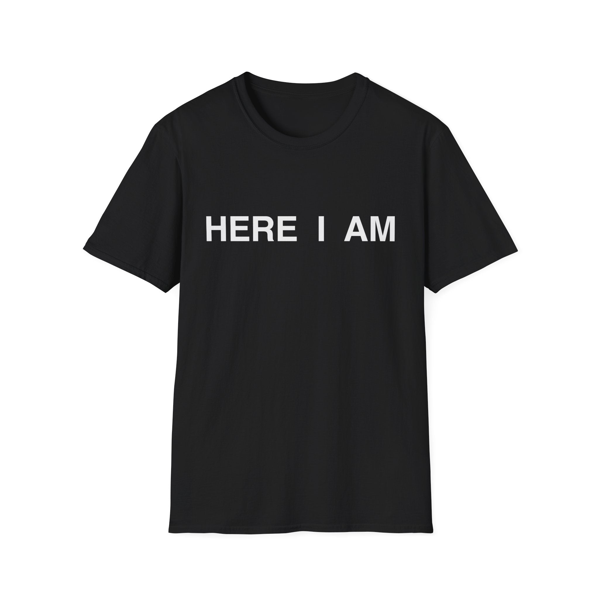 HERE I AM LGHT T-Shirt