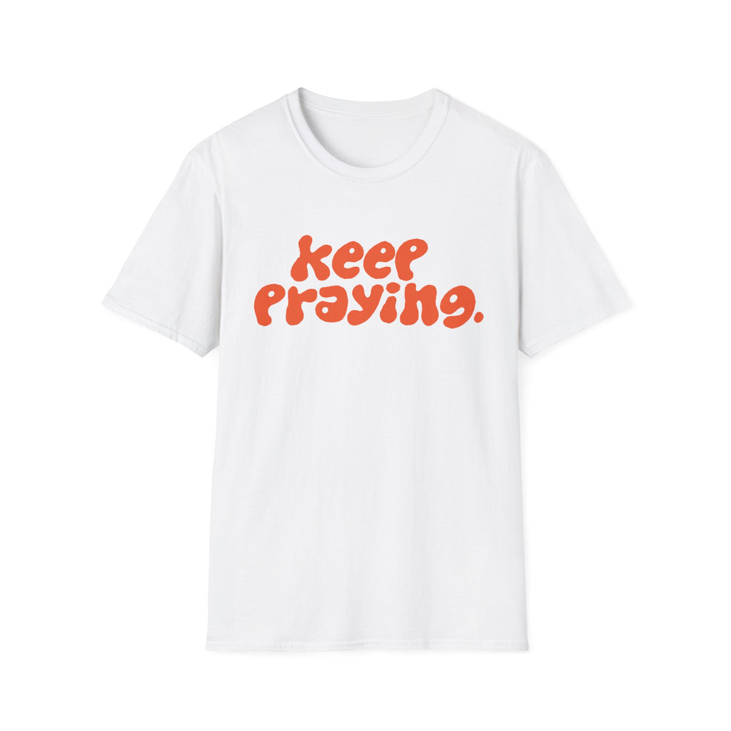 Keep Praying Bubble Orange T-Shirt