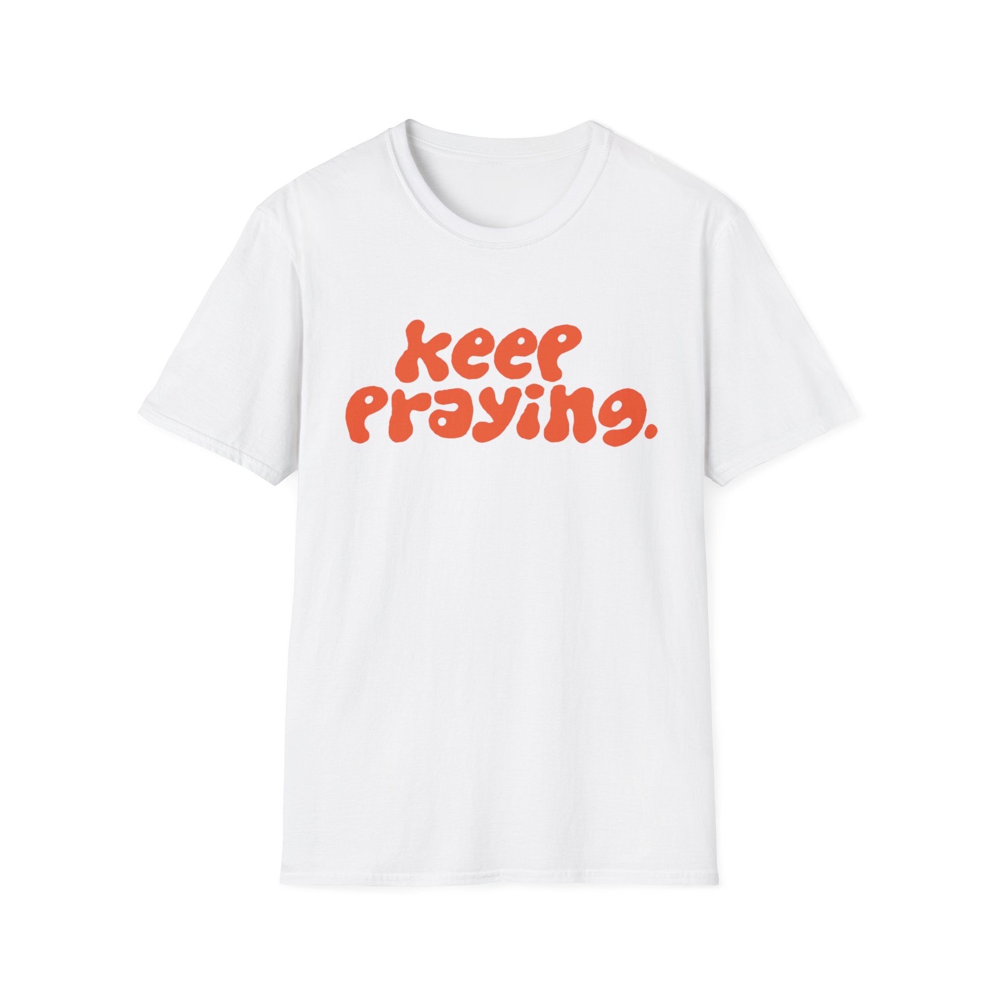 Keep Praying Bubble Orange T-Shirt