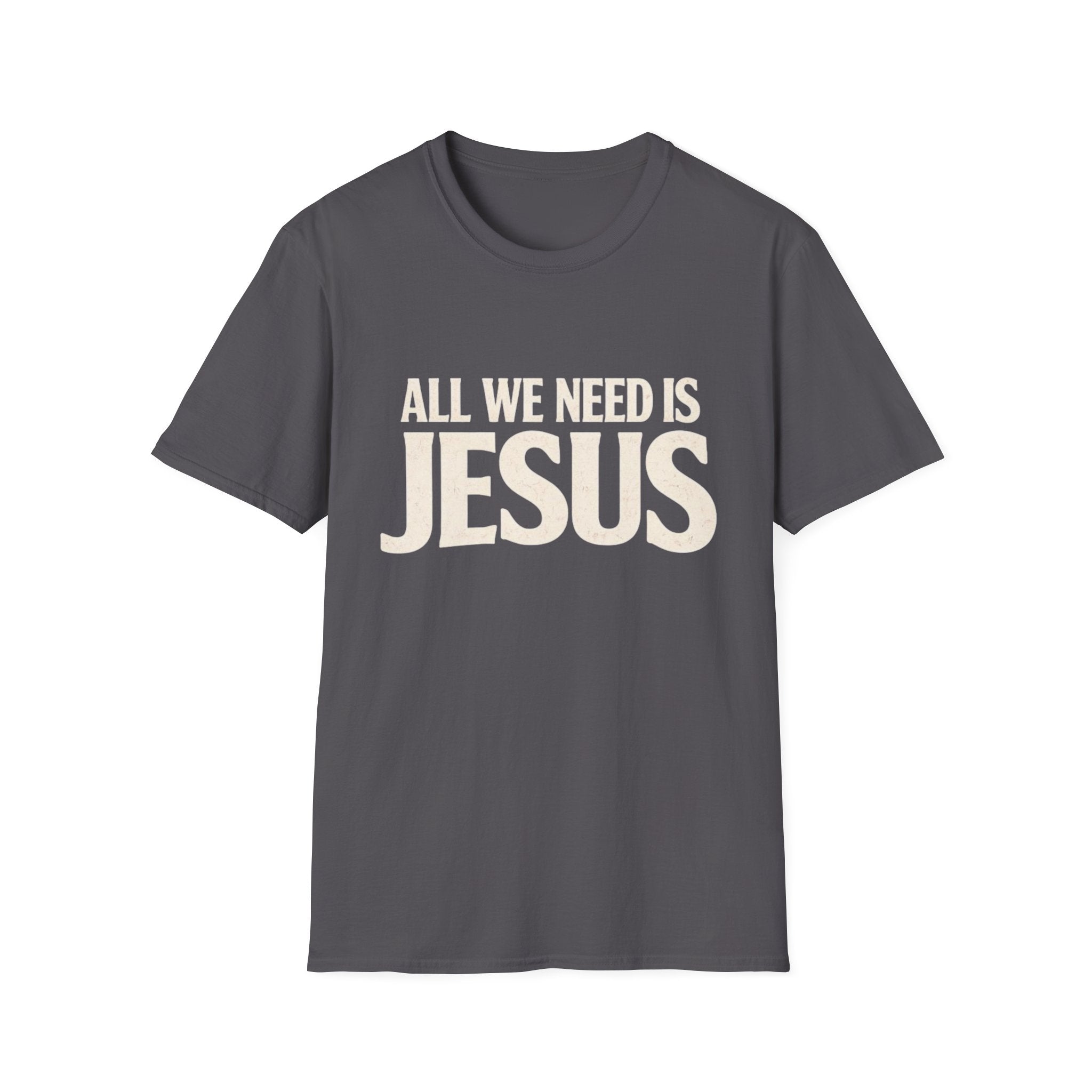JUST NEED JESUS  T-Shirt