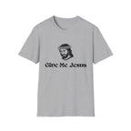 “Give Me Jesus” Portrait T Shirt