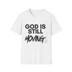 God Is Still Moving T-Shirt