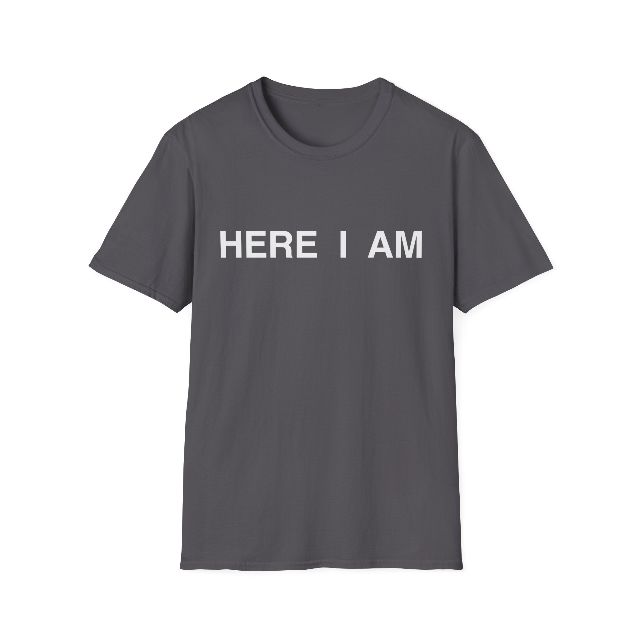 HERE I AM LGHT T-Shirt