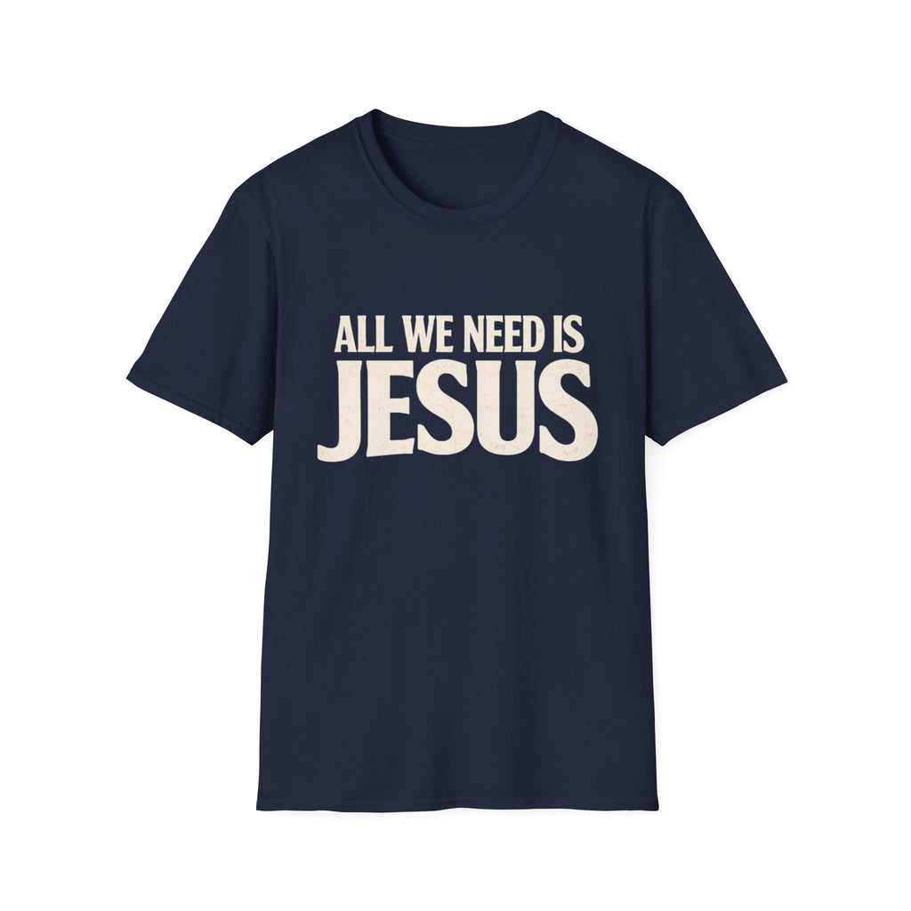 JUST NEED JESUS  T-Shirt