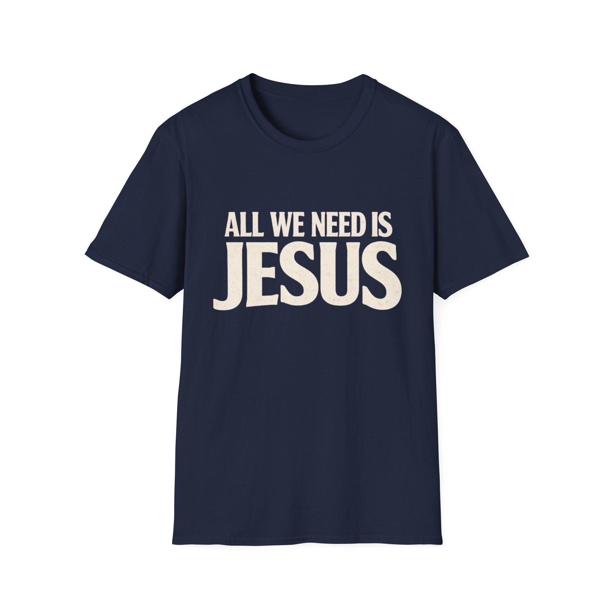 JUST NEED JESUS  T-Shirt
